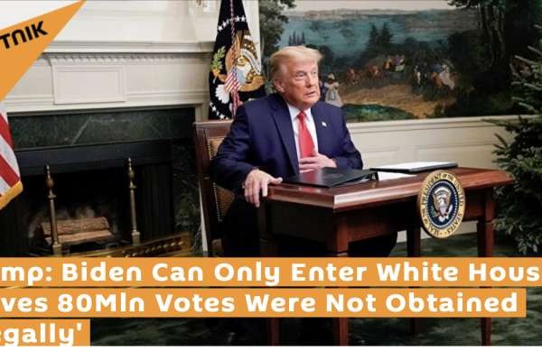 Trump: Biden Can Only Enter White House If Proves 80Mln Votes Were Not Obtained 'Illegally'